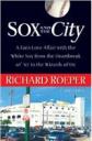 sox-and-the-city-a-fans-love-affair-with-the-white-sox-from-the-heartbreak-of-67-to-the-wizards-of-oz.jpg